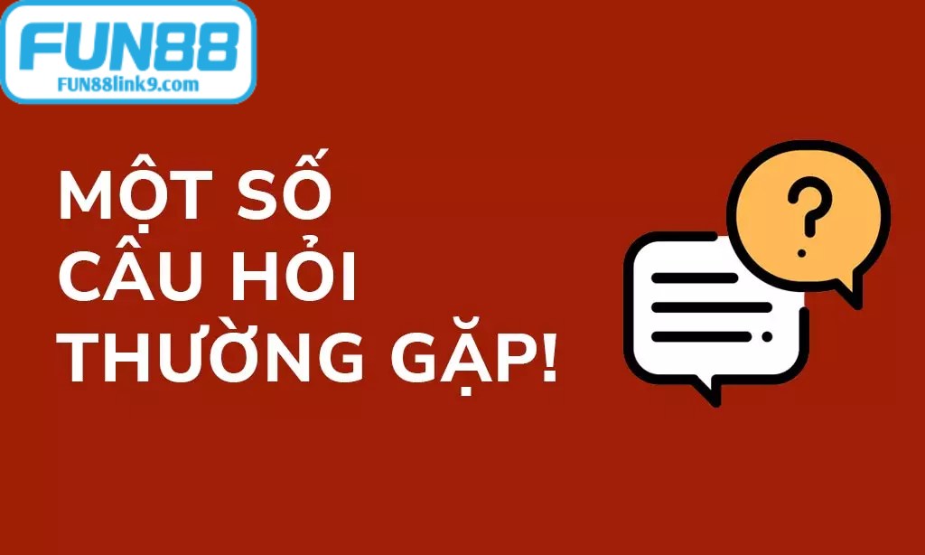 Câu hỏi thường gặp về khuyến mãi FUN88